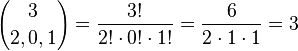 {3 \choose 2, 0, 1} = \frac{3!}{2!\cdot 0!\cdot 1!} = \frac{6}{2 \cdot 1 \cdot 1} = 3