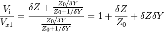 \frac {V_\mathrm i}{V_{x1}} = \frac{\delta Z+\frac{Z_0 /\delta Y}{Z_0+1/\delta Y}}{\frac{Z_0 /\delta Y}{Z_0+1/\delta Y}} 
= 1 + \frac {\delta Z}{Z_0} + \delta Z \delta Y