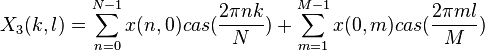 X_3(k,l)=\sum_{n=0}^{N-1}x(n,0)cas(\frac{2\pi nk}{N})+\sum_{m=1}^{M-1} x(0,m)cas(\frac{2\pi ml}{M})