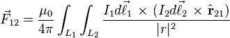   \vec{F}_{12} = \frac {\mu_0} {4 \pi} \int_{L_1} \int_{L_2} \frac {I_1 d \vec{\ell}_1\ \mathbf{ \times} \ (I_2 d  \vec{\ell}_2 \ \mathbf{ \times } \ \hat{\mathbf{r}}_{21} )} {|r|^2}