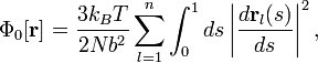 
\Phi_0 [\mathbf{r}] = \frac{3 k_B T}{2 N b^2} \sum_{l=1}^n \int_0^1 ds
\left| \frac{d \mathbf{r}_{l} (s)}{d s} \right|^2,
