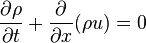 \frac{\partial\rho}{\partial t}+ \frac{\partial}{\partial x}(\rho u)=0