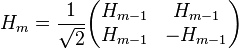 H_m = \frac{1}{\sqrt2} \begin{pmatrix} H_{m-1} & H_{m-1} \\ H_{m-1} & -H_{m-1} \end{pmatrix}