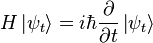  H \left| \psi_t \right\rangle = i \hbar \frac{\partial}{\partial t} \left| \psi_t \right\rangle