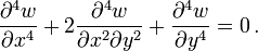 
   \frac{\partial^4 w}{\partial x^4} + 2 \frac{\partial^4 w}{\partial x^2\partial y^2}
   + \frac{\partial^4 w}{\partial y^4}  = 0 \,.
