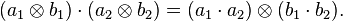 (a_1 \otimes b_1) \cdot (a_2 \otimes b_2) = (a_1 \cdot a_2) \otimes (b_1 \cdot b_2).