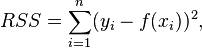 RSS = \sum_{i=1}^n (y_i - f(x_i))^2, 