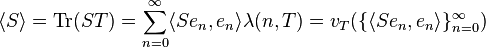  \langle S \rangle = {\rm Tr} (ST) = \sum_{n=0}^\infty \langle S e_n , e_n \rangle \lambda(n,T) = v_T(\{ \langle S e_n , e_n \rangle \}_{n=0}^\infty ) 