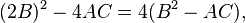 (2B)^2 - 4AC = 4(B^2-AC),