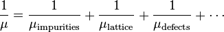 \frac{1}{\mu} = \frac{1}{\mu_{\rm impurities}} + \frac{1}{\mu_{\rm lattice}} + \frac{1}{\mu_{\rm defects}} + \cdots
