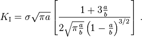 
  K_{\rm I} = \sigma\sqrt{\pi a}\left[\frac{1 + 3\frac{a}{b}}{2\sqrt{\pi\frac{a}{b}}\left(1-\frac{a}{b}\right)^{3/2}}\right] \,.
