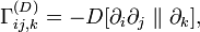 
    \Gamma_{ij,k}^{(D)} = -D[\partial_i\partial_j\parallel\partial_k],
  