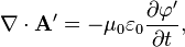 \mathbf \nabla \cdot \mathbf A' = - \mu_0 \varepsilon_0 \frac{\partial \varphi'}{\partial t} ,