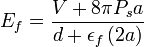 E_f = \frac{V + 8\pi P_s a}{d + \epsilon_f\left(2a\right)}