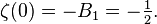 \zeta(0)= -B_1=-\tfrac{1}{2}.\!