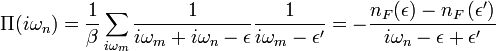 \Pi (i \omega_n )=\frac{1}{\beta }\sum _{i \omega_m } \frac{1}{i \omega_m +i \omega_n -\epsilon }\frac{1}{i \omega_m -\epsilon '}=-\frac{n_F(\epsilon )-n_F\left(\epsilon '\right)}{i \omega_n -\epsilon +\epsilon '}