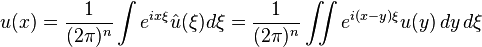 u (x) = \frac{1}{(2 \pi)^n} \int e^{i x \xi} \hat u (\xi) d\xi = 
\frac{1}{(2 \pi)^n} \iint e^{i (x - y) \xi} u (y) \, dy \, d\xi 