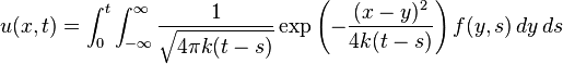 u(x,t)=\int_{0}^{t}\int_{-\infty}^{\infty} \frac{1}{\sqrt{4\pi k(t-s)}} \exp\left(-\frac{(x-y)^2}{4k(t-s)}\right)f(y,s)\,dy\,ds 