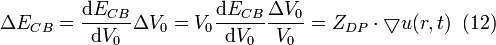 \Delta E_{CB}=\frac{\mathrm{d} E_{CB} }{\mathrm{d} V_{0}}\Delta V_{0} = V_{0} \frac{\mathrm{d} E_{CB} }{\mathrm{d} V_{0}} \frac {\Delta V_{0}}{V_{0}}=Z_{DP}\cdot \bigtriangledown u(r,t) \;  \; (12)