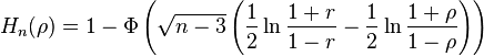 H_n(\rho) = 1 - \Phi\left(\sqrt{n-3} \left({1 \over 2}\ln{1+r \over 1-r} -{1 \over 2}\ln{{1+\rho}\over{1-\rho}} \right)\right)