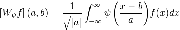 \left[W_\psi f\right](a, b) = \frac{1}{\sqrt{|a|}} \int_{-\infty}^\infty \overline{\psi\left(\frac{x-b}{a}\right)}f(x)dx\,