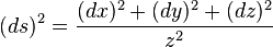 (d s)^2 = \frac{(d x)^2 + (d y)^2 + (d z)^2}{z^2} \,