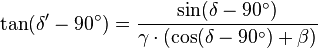 \tan(\delta'-90^\circ) = \frac{\sin(\delta-90^\circ)}{\gamma\cdot\left(\cos(\delta - 90 ^\circ)+\beta\right)}