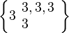 \left\{3 \begin{array}{l}3, 3, 3\\3\end{array}\right\}