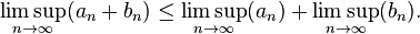 \limsup_{n \to \infty} (a_n + b_n) \leq \limsup_{n \to \infty}(a_n) + \limsup_{n \to \infty}(b_n).