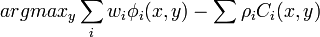 argmax_{y} \sum_i w_i \phi_i (x,y) - \sum \rho_i C_i (x,y)