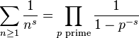 
\begin{align}
\sum_{n\geq 1}\frac{1}{n^s}& = \prod_{p \text{ prime}} \frac{1}{1-p^{-s}} \\
\end{align}
\!