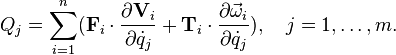  Q_j = \sum_{i=1}^n (\mathbf{F}_i\cdot \frac{\partial \mathbf{V}_i}{\partial \dot{q}_j} + \mathbf{T}_i\cdot\frac{\partial \vec{\omega}_i}{\partial \dot{q}_j}),\quad j=1, \ldots, m.