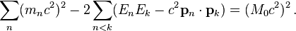  \sum_n (m_n c^2)^2 - 2\sum_{n<k}(E_n E_k - c^2 \mathbf{p}_n \cdot \mathbf{p}_k) = (M_0 c^2)^2 \,. 