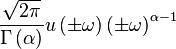 \displaystyle \frac{\sqrt{2\pi}}{\Gamma\left(\alpha\right)}u\left(\pm\omega\right)\left(\pm\omega\right)^{\alpha-1} 