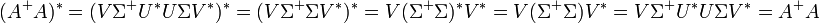 (A^+A)^* = (V\Sigma^+U^*U\Sigma V^*)^* = (V\Sigma^+\Sigma V^*)^* = V(\Sigma^+\Sigma)^*V^* = V(\Sigma^+\Sigma)V^* = V\Sigma^+U^*U\Sigma V^* = A^+A