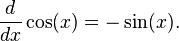  \frac{d}{dx}\cos(x) = -\sin(x).