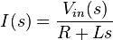 I(s) = \frac{V_{in}(s)}{R + Ls}