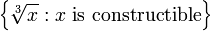 \left \{ \sqrt[3]{x} : x \mbox{ is constructible} \right \}