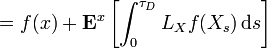 = f(x) + \mathbf{E}^{x} \left[ \int_{0}^{\tau_{D}} L_{X} f (X_{s}) \, \mathrm{d} s \right]