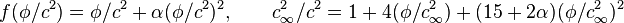 f(\phi/c^2)=\phi/c^2+\alpha(\phi/c^2)^2, \qquad c_\infty^2/c^2=1+4(\phi/c_\infty^2)+(15+2\alpha)(\phi/c_\infty^2)^2