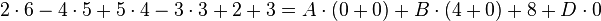  2\cdot6-4\cdot5+5\cdot4-3\cdot3+2+3   = A\cdot(0+0) + B\cdot( 4+ 0) + 8 + D\cdot0 