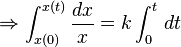 \Rightarrow \int_{x(0)}^{x(t)} \frac{dx}{x} = k \int_0^t  \, dt