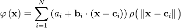   \varphi \left ( \mathbf{x} \right ) =  \sum_{i=1}^N  \left ( a_i + \mathbf{b}_i \cdot \left ( \mathbf{x} - \mathbf{c}_i \right )   \right )\rho \big ( \left \Vert \mathbf{x} - \mathbf{c}_i  \right \Vert \big ) 