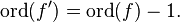 \mathrm{ord}(f')=\mathrm{ord}(f)-1.