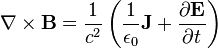 \nabla \times \mathbf{B} = \frac{1}{c^2} \left(\frac{1}{\epsilon_0} \mathbf{J} + \frac{\partial \mathbf{E}} {\partial t} \right)