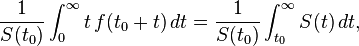 \frac{1}{S(t_0)} \int_0^{\infty} t\,f(t_0+t)\,dt = \frac{1}{S(t_0)} \int_{t_0}^{\infty} S(t)\,dt,