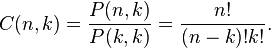 C(n,k) = \frac{P(n,k)}{P(k,k)} = \frac{n!}{(n-k)!k!}.