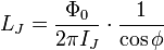 L_J = \frac{\Phi_0}{2\pi I_J}\cdot \frac{1}{\cos \phi} \ 