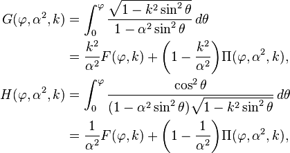 
\begin{align}
 G(\varphi,\alpha^2,k) &= \int_0^\varphi
 \frac{\sqrt{1 - k^2\sin^2\theta}}{1 - \alpha^2\sin^2\theta}\,d\theta\\
 &=\frac{k^2}{\alpha^2}F(\varphi, k)
 +\biggl(1-\frac{k^2}{\alpha^2}\biggr)\Pi(\varphi, \alpha^2, k),\\
 H(\varphi, \alpha^2, k)
 &= \int_0^\varphi
   \frac{\cos^2\theta}{(1-\alpha^2\sin^2\theta)\sqrt{1-k^2\sin^2\theta}}
   \,d\theta \\
 &=
 \frac1{\alpha^2} F(\varphi, k) +
      \biggl(1 - \frac1{\alpha^2}\biggr) \Pi(\varphi, \alpha^2, k),
 \end{align}
