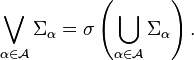 \bigvee_{\alpha\in\mathcal{A}}\Sigma_\alpha=\sigma\left(\bigcup_{\alpha\in\mathcal{A}}\Sigma_\alpha\right).